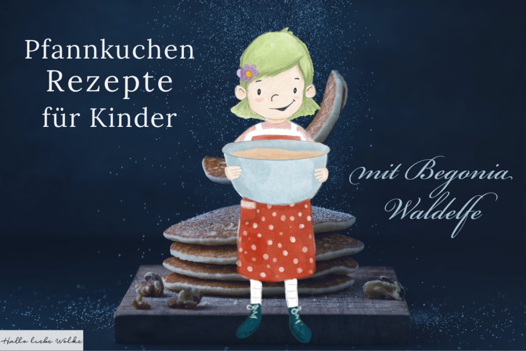 Waldelfe Begonia Pfannkuchen Grundrezept Kinder Herbst Rezepte