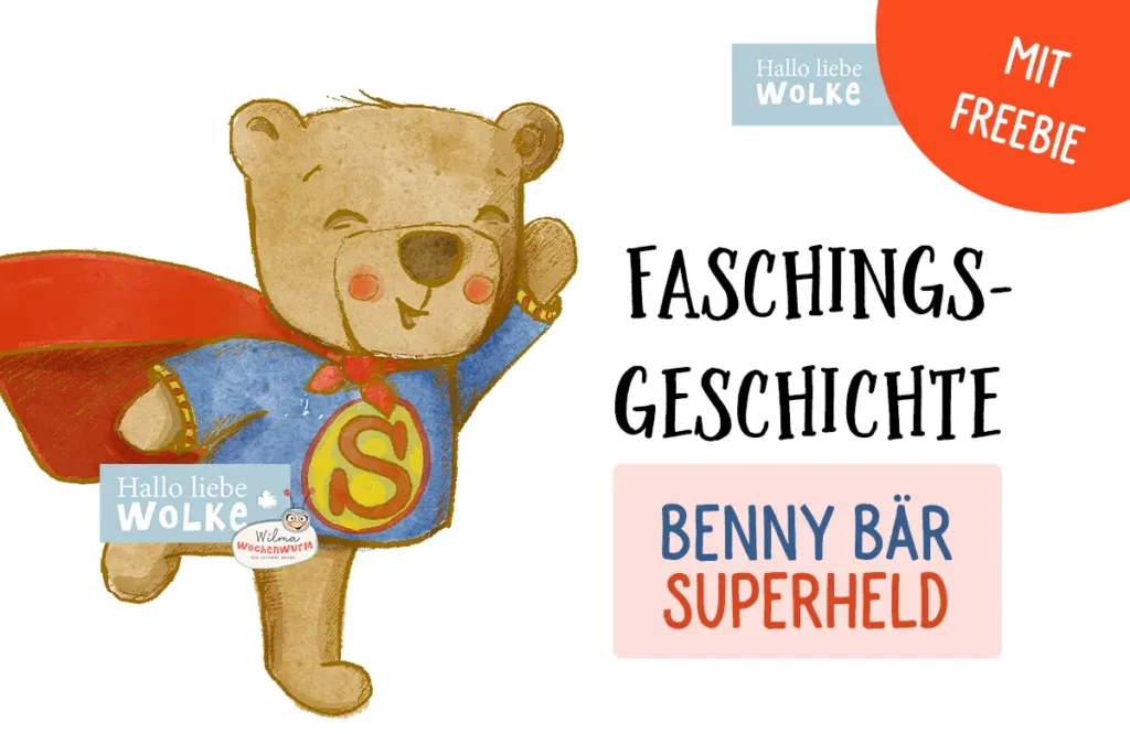 Faschingsgeschichte Benny Bär Superheld fasching geschichte kinder Kindergarten lustige karnevalsgeschichten für kinder hallo liebe wolke Wilma Wochenwurm