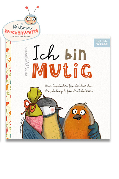 Geschichte Einschulung Ich bin mutig - eine Geschichte für die Zeit der Einschulung und für die Schultüte von Susanne Bohne