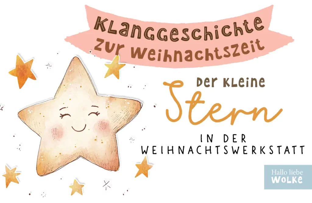 Klanggeschichte Weihnachtszeit der kleine Stern von Wilma Wochenwurm Hallo liebe Wolke