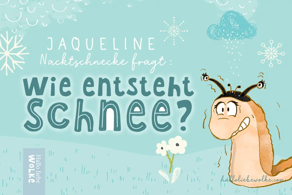 Lerngeschichte Wie entsteht Schnee Jaqueline Nacktschnecke Wilma Wochenwurm Geschichten für Kinder