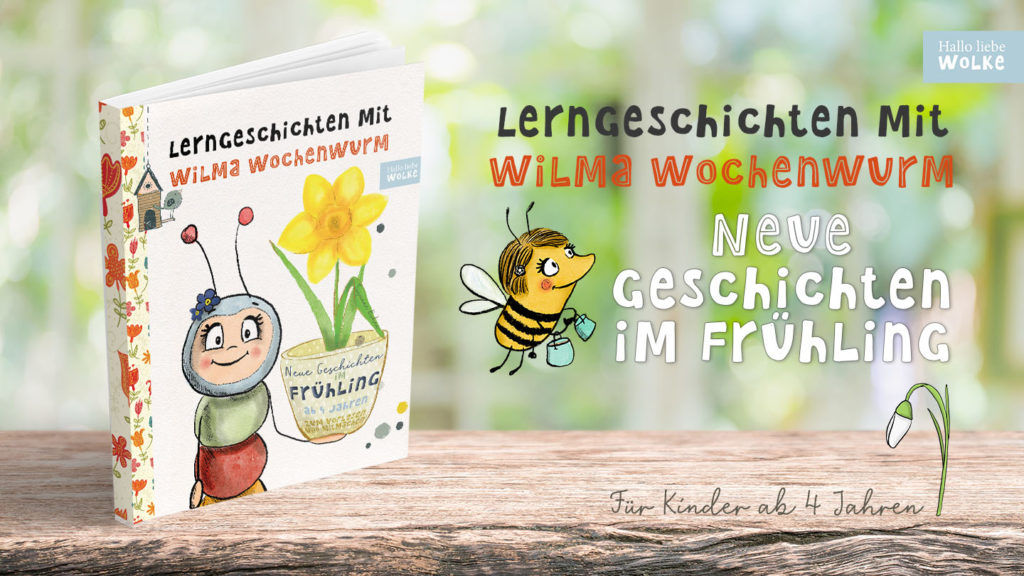 Lerngeschichten mit Wilma Wochenwurm - Neue Geschichten im Frühling