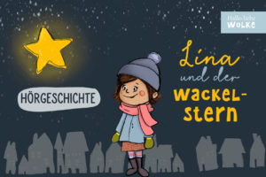 Lina und der Wackelstern Hörbuch - eine Adventsgeschichte für Kinder in