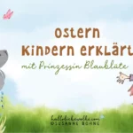 Ostern Kindern erklärt Ostergeschichten Kindergarten Prinzessin Blaublüte Warum feiern wir Ostern Wilma Wochenwurm
