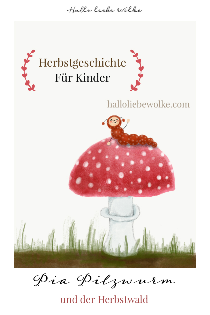 Pia PIlzwurm und der Herbstwald Kinder Geschichte vorlesen Pilze Herbst DIY Traumfänger Vogelfutter Wilma Wochenwurm