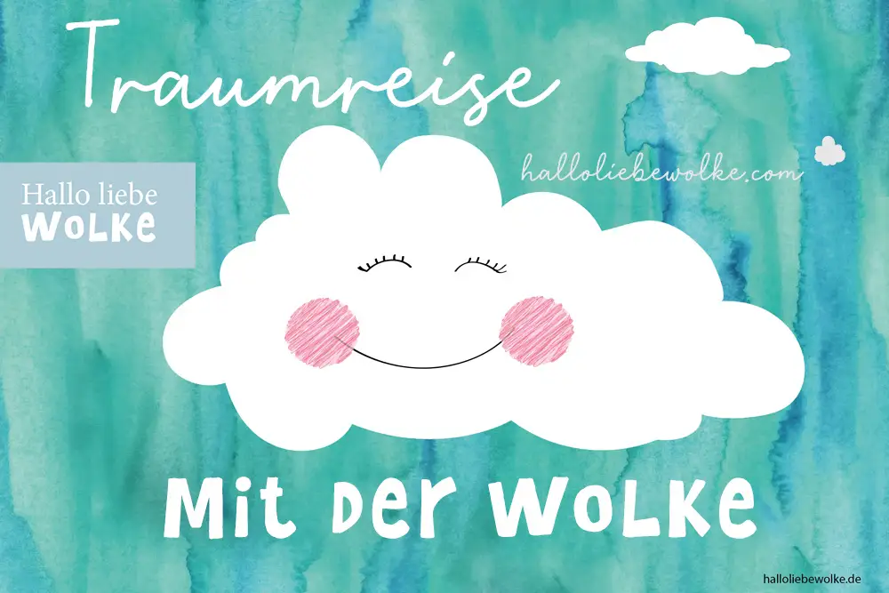 Traumreise fuer Kinder mit der Wolke zum Regenbogen kostenlos Downlaod Hallo liebe Wolke